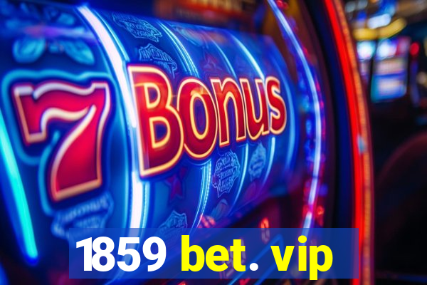 1859 bet. vip